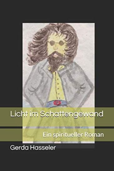 Licht im Schattengewand: Ein spiritueller Roman