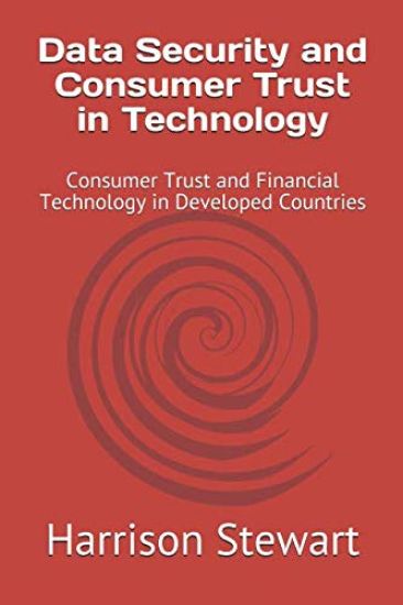 Data Security and Consumer Trust in Technology: Consumer Trust and Financial Technology in Developed Countries