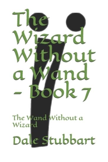 The Wizard Without a Wand - Book 7