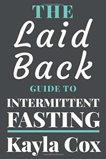 The Laid Back Guide To Intermittent Fasting