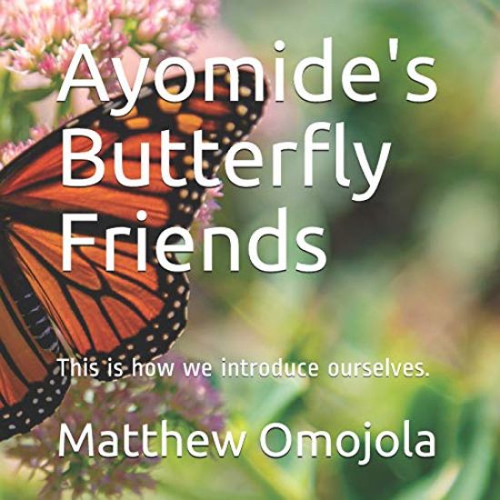 Ayomide's Butterfly Friends: This is how we introduce ourselves.