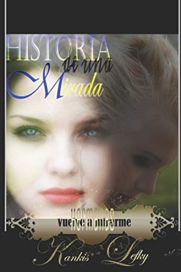 Historia de una Mirada (Libro # 2): Vuelve a mirarme (Hermanas)