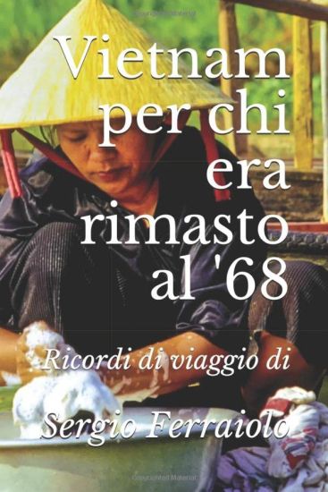 Vietnam per chi era rimasto al '68
