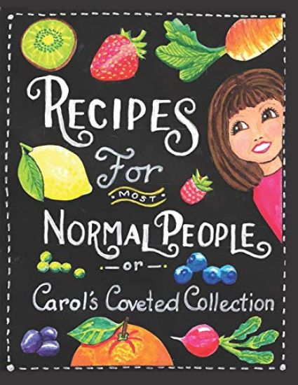Recipes For Most Normal People: Carol's Coveted Collection