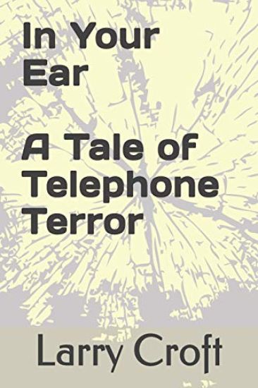 In Your Ear A Tale of Telephone Terror