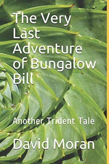 The Very Last Adventure of Bungalow Bill: Another Trident Tale