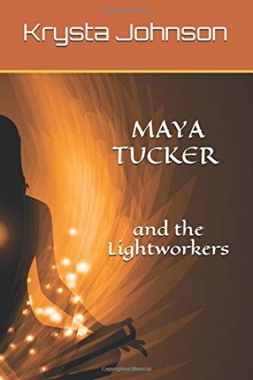 Maya Tucker and the Lightworkers: The Broken Vessel