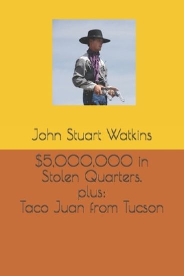 $5,000,000 in Stolen Quarters, plus Taco Juan from Tucson