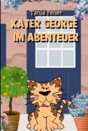 Kater George im Abenteuer: Gedichte und Geschichten für Kinder
