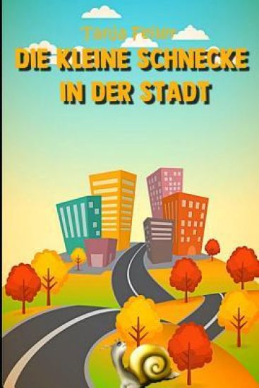 Die kleine Schnecke in der Stadt: Gedichte für Kinder