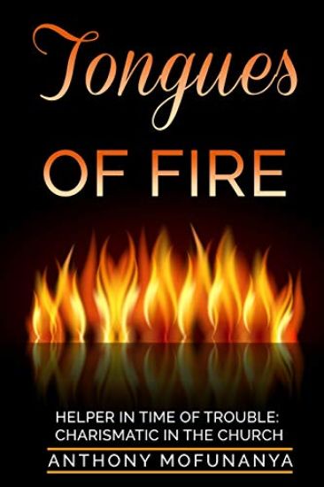 Tongues of Fire: The Helper in Time of Trouble: Charismatic and Charisma