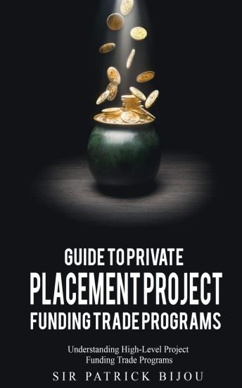 Guide to Private Placement Project Fundingtrade Programs: Understanding High-Level Project Funding Trade Programs