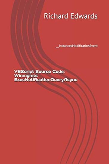VBScript Source Code: Winmgmts ExecNotificationQueryAsync: __InstancesModificationEvent