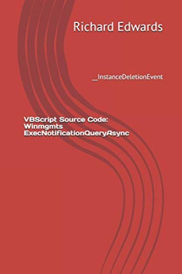 VBScript Source Code: Winmgmts ExecNotificationQueryAsync: __InstanceDeletionEvent