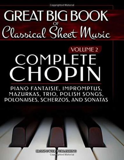 Complete Chopin Vol 2: Piano Fantaisie, Impromptus, Mazurkas, Trio, Polish Songs, Polonaises, Scherzos and Sonatas
