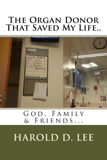 The Organ Donor That Saved My Life..: God, Family & Friends...
