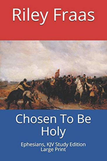 Chosen To Be Holy: Ephesians, KJV Study Edition, Large Print