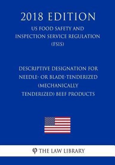 Descriptive Designation for Needle- or Blade-Tenderized (Mechanically Tenderized) Beef Products (US Food Safety and Inspection Service Regulation) (FS