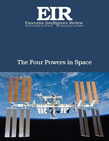 The Four Powers in Space: Executive Intelligence Review; Volume 45, Issue 43