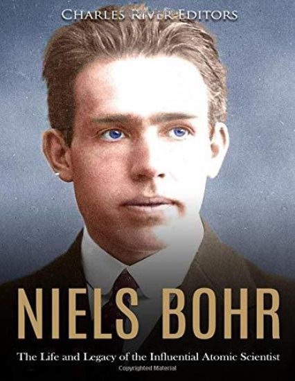 Niels Bohr: The Life and Legacy of the Influential Atomic Scientist