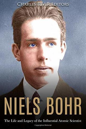 Niels Bohr: The Life and Legacy of the Influential Atomic Scientist
