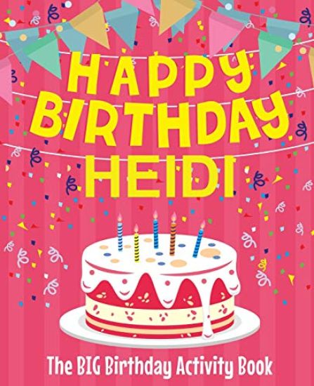 Happy Birthday Heidi - The Big Birthday Activity Book: Personalized Children's Activity Book