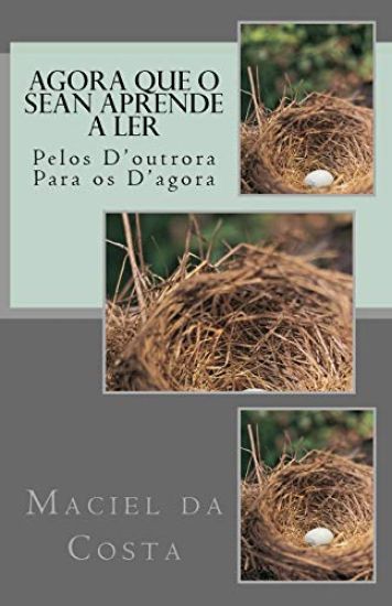 Agora Que O Sean Aprende a Ler: Pelos d'Outrora Para OS d'Agora