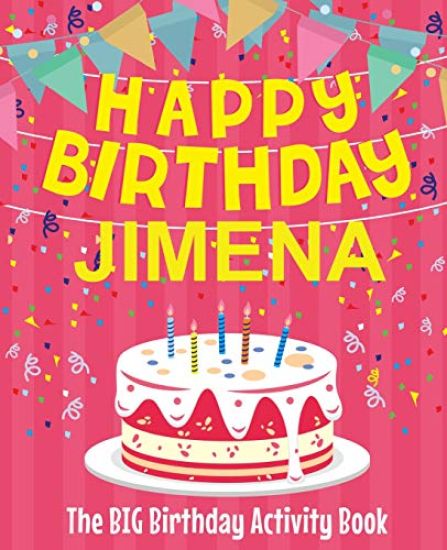 Happy Birthday Jimena - The Big Birthday Activity Book: Personalized Children's Activity Book