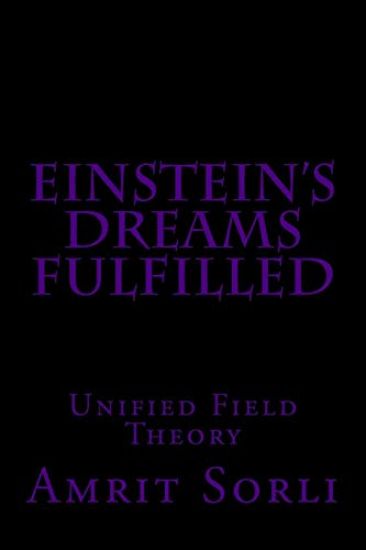 Einstein's Dreams fulfilled: Unified Field Theory