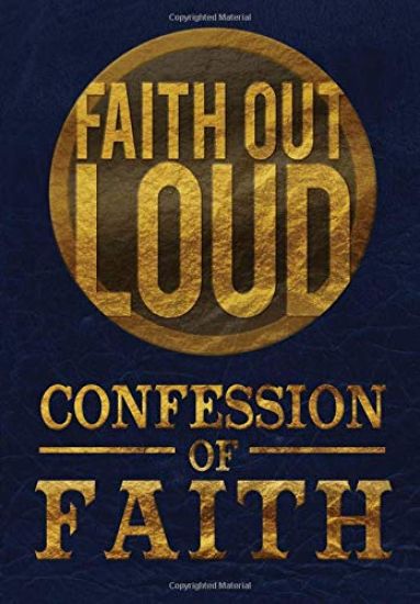 Confession of Faith: Faith Out Loud