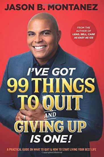 I've Got 99 Things to Quit And Giving UP is ONE: A Practical Guide On What To Quit & How To Start Living Your Best Life