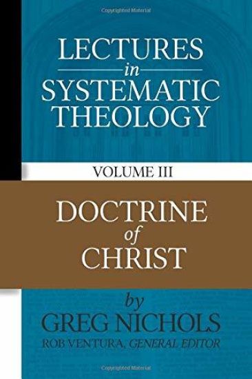 Lectures in Systematic Theology: Doctrine of Christ