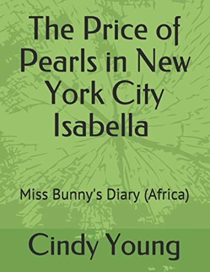The Price of Pearls in New York City Isabella: Miss Bunny's Diary (Africa)