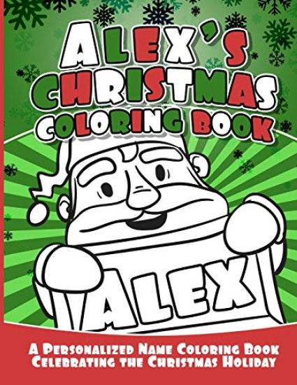 Alex's Christmas Coloring Book: A Personalized Name Coloring Book Celebrating the Christmas Holiday