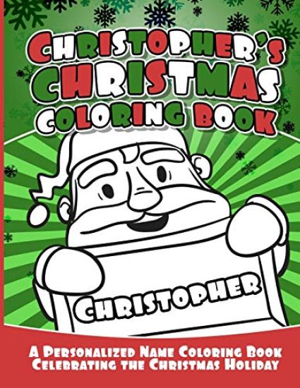 Christopher's Christmas Coloring Book: A Personalized Name Coloring Book Celebrating the Christmas Holiday