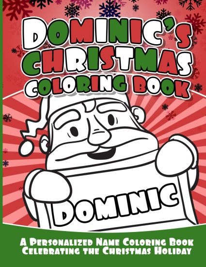 Dominic's Christmas Coloring Book: A Personalized Name Coloring Book Celebrating the Christmas Holiday