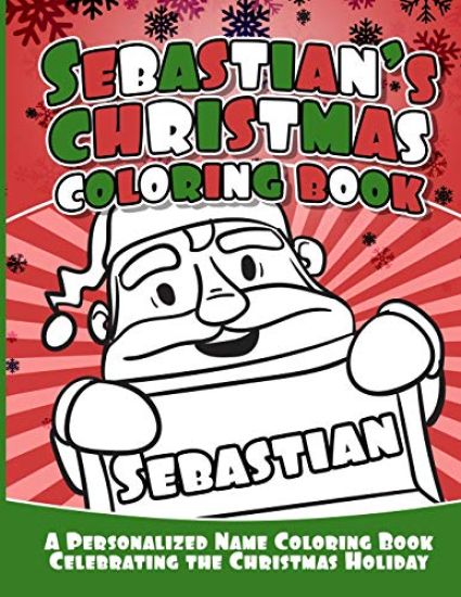 Sebastian's Christmas Coloring Book: A Personalized Name Coloring Book Celebrating the Christmas Holiday