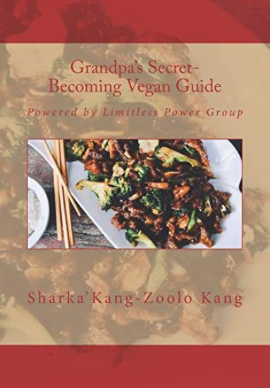 Grandpa's Secret- Becoming Vegan Guide: Powered by Limitless Power Group