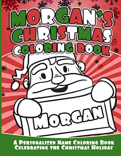 Morgan's Christmas Coloring Book: A Personalized Name Coloring Book Celebrating the Christmas Holiday