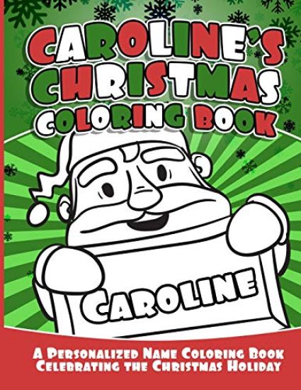 Caroline's Christmas Coloring Book: A Personalized Name Coloring Book Celebrating the Christmas Holiday