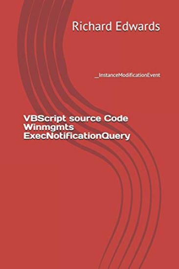 VBScript source Code Winmgmts ExecNotificationQuery: __InstanceModificationEvent