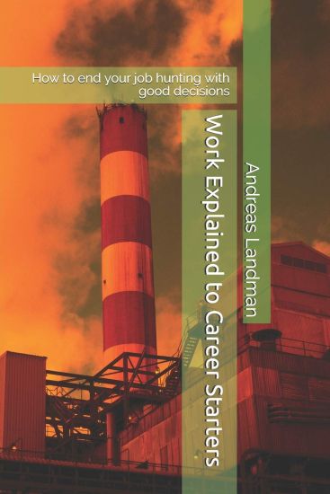 Work Explained to Career Starters: How to End Your Job Hunting with Good Decisions