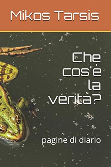 Che Cos'è La Verità?: Pagine Di Diario