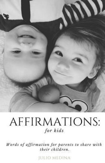 Affirmations: For Kids: Words of Affirmation for Parents to Share with Their Children.