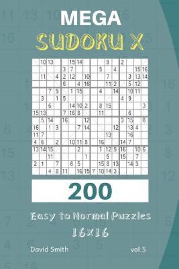 Mega Sudoku X - 200 Easy to Normal Puzzles 16x16 Vol.5