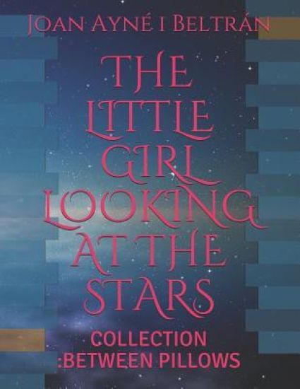 The Little Girl Looking at the Stars: Collection: Between Pillows