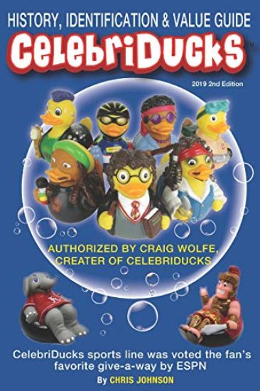 History, Identification & Value Guide Celebriducks 2019 2nd Edition: Celebriduck Rubber Duck Collectibles