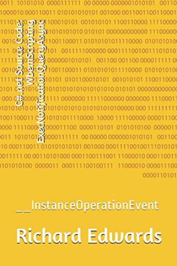 C#.net Source Code: WbemScripting ExecNotificationQueryAsync: __InstanceOperationEvent