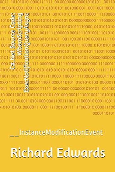 C#.Net Source Code: WbemScripting ExecNotificationQueryAsync: __InstanceModificationEvent