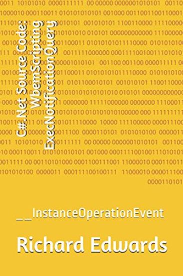 C#.Net Source Code: WbemScripting ExecNotificationQuery: __InstanceOperationEvent